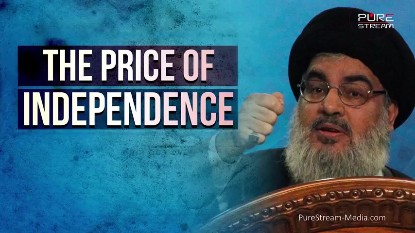 The Price of Independence - Sayyid Hasan Nasrallah