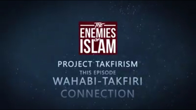Wahabi-Takfiri Connection | Project Takfirism