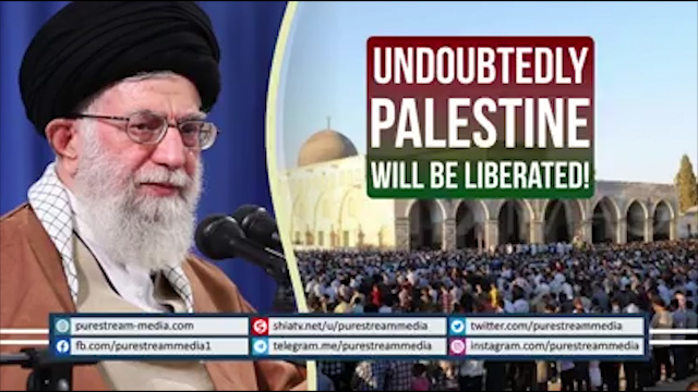 Undoubtedly, PALESTINE will be Liberated | Imam Sayyid Ali Khamenei