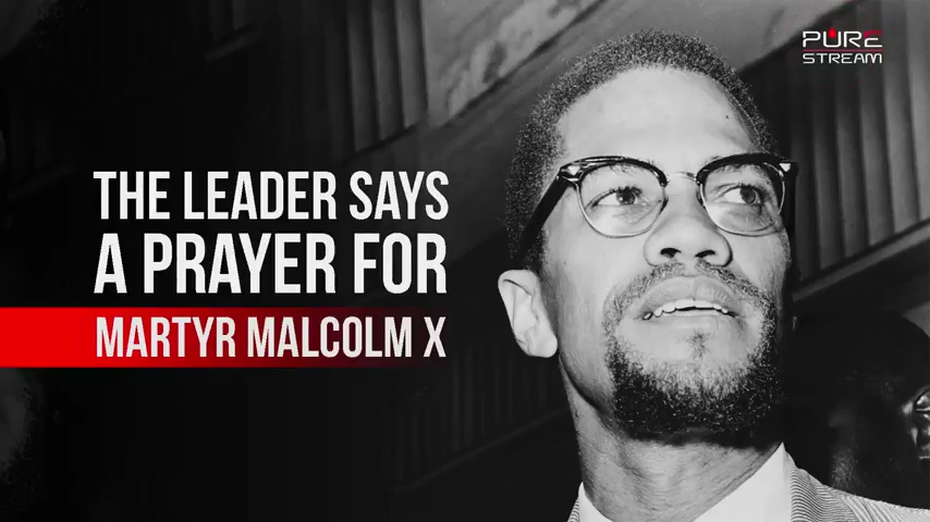 The Leader Says A Prayer For Martyr Malcolm X