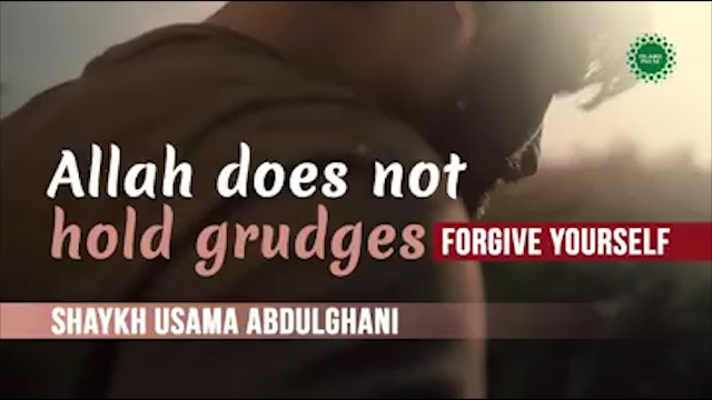 Allah does not hold grudges | Forgive yourself | Shaykh Usama Abdulghani
