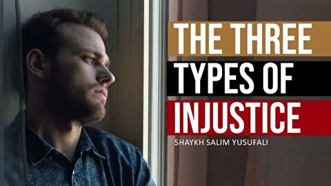 The Three Types of Injustice/Oppression (Dhulm) | Shaykh Salim Yusufali